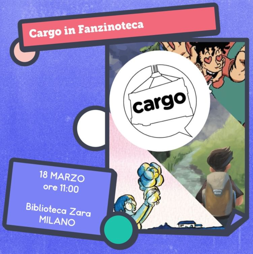 Immagine promozionale per Cargo in Fanzinoteca - 18 Marzo ore 11 Biblioteca Zara Milano. Sullo sfondo un collage di copertine delle autoproduzioni di Cargo